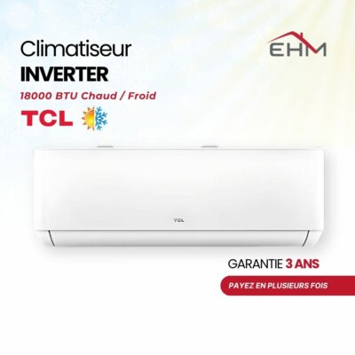 Climatiseur INVERTER TCL 18000 BTU Chaud & Froid /